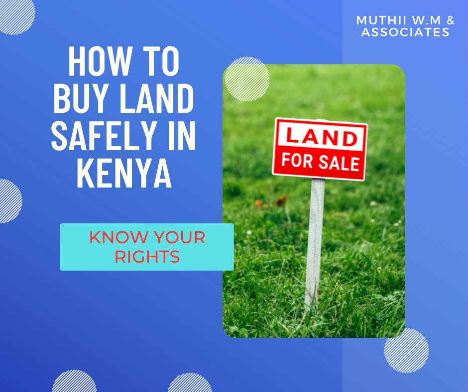 Legal Process of Buying Land in Kenya- 9 Steps to Buying Land Safely